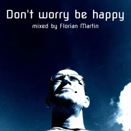 Don't worry be happy (mixed by Florian Martin)