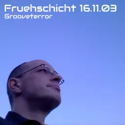 Grooveterror @ Fruehschicht (16.11.2003) - Part II