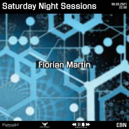 Florian Martin @ Saturday Night Sessions (06.03.2021)