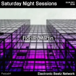Florian Martin @ Saturday Night Sessions (03.04.2021)